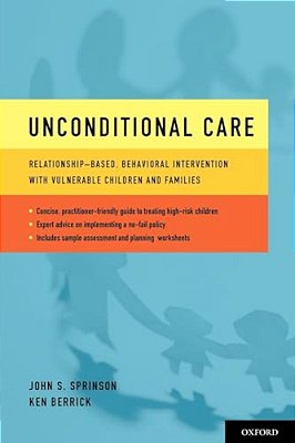 Unconditional Care: Relationship-Based, Behavioral Intervention With Vulnerable Children And Families-..