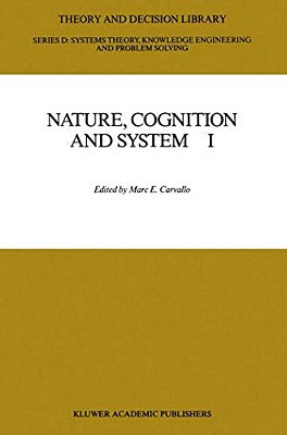 Nature, Cognition And System I: Current Systems-Scientific Research On Natural And Cognitive Systems-..