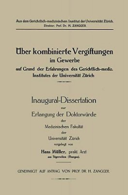 Üeber Kombinierte Vergiftungen Im Gewerbe Auf Grund Der Erfahrungen Des Gerichtlich-Mediz. Institutes Der Universität Zürich-..