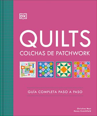Quilts: Colchas De Patchwork (The Quilting Book): Guia Completa Paso A Paso-..