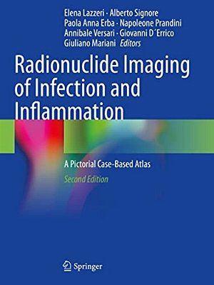 Radionuclide Imaging Of Infection And Inflammation: A Pictorial Case-Based Atlas-..
