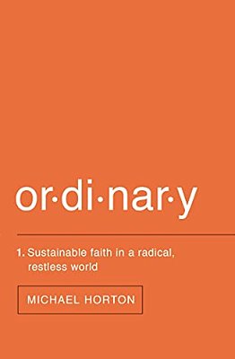 Ordinary: Sustainable Faith In A Radical, Restless World-..