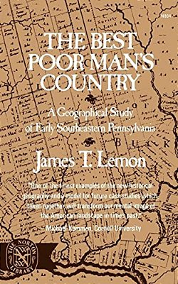 The Best Poor Man's Country: A Geographical Study Of Early Southeastern Pennsylvania-..