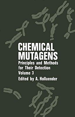 Chemical Mutagens: Principles And Methods For Their Detection Volume 3-..