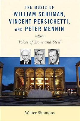 Music Of William Schuman, Vincent Persichetti, And Peter Mennin: Voices Of Stone And Steel-..