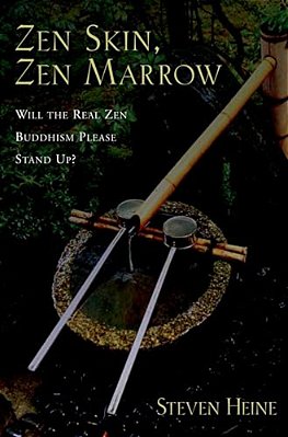 Zen Skin, Zen Marrow: Will The Real Zen Buddhism Please Stand Up?-..