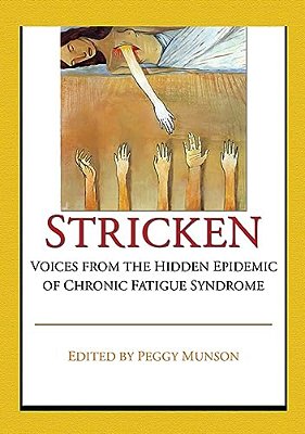 Stricken: Voices From The Hidden Epidemic Of Chronic Fatigue Syndrome-..
