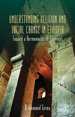 Understanding Religion And Social Change In Ethiopia: Toward A Hermeneutic Of Covenant-..