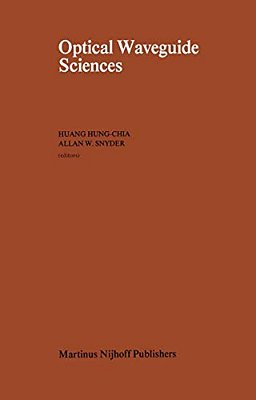 Optical Waveguide Sciences: Proceedings Of The International Symposium, Held At Kweilin, People's Republic Of China (Prc), June 20-23, 1983-..