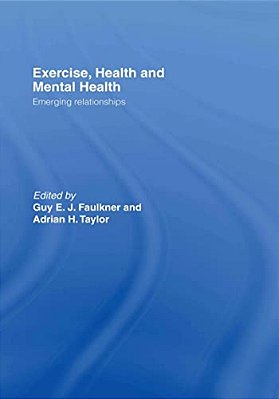Exercise, Health And Mental Health: Emerging Relationships-..