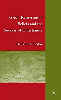 Greek Resurrection Beliefs And The Success Of Christianity-..