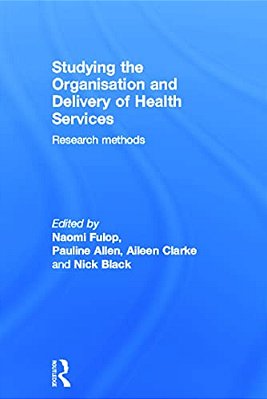 Studying The Organisation And Delivery Of Health Services: Research Methods-..