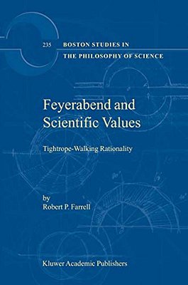 Feyerabend And Scientific Values: Tightrope-Walking Rationality-..