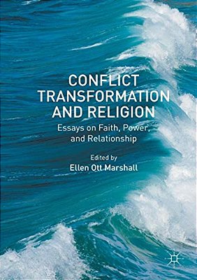Conflict Transformation And Religion: Essays On Faith, Power, And Relationship-..