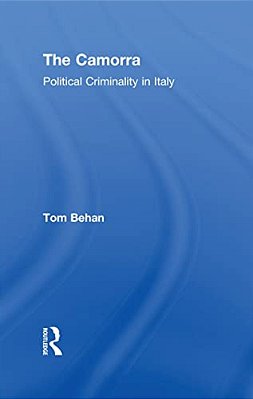 The Camorra: Political Criminality In Italy-..