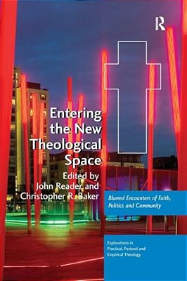 Entering The New Theological Space: Blurred Encounters Of Faith, Politics And Community-..