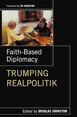 Faith- Based Diplomacy Trumping Realpolitik-..