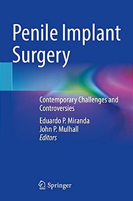 Penile Implant Surgery: Contemporary Challenges And Controversies-..