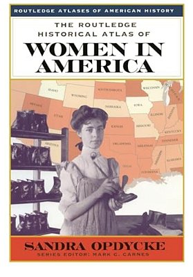 The Routledge Historical Atlas Of Women In America-..