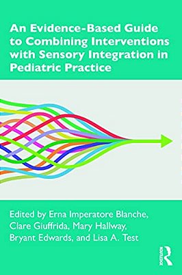 An Evidence-Based Guide To Combining Interventions With Sensory Integration In Pediatric Practice-..