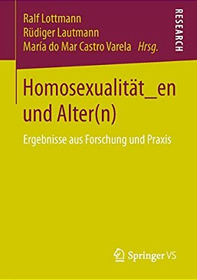 Homosexualität_en Und Alter(n): Ergebnisse Aus Forschung Und Praxis-..