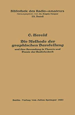 Die Methode Der Graphischen Darstellung Und Ihre Anwendung In Theorie Und Praxis Der Radiotechnik-..