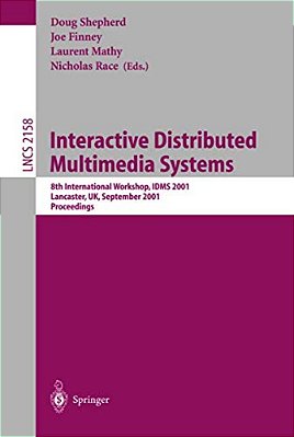 Interactive Distributed Multimedia Systems: 8Th International Workshop, Idms 2001, Lancaster, UK, September 4-7, 2001. Proceedings-..