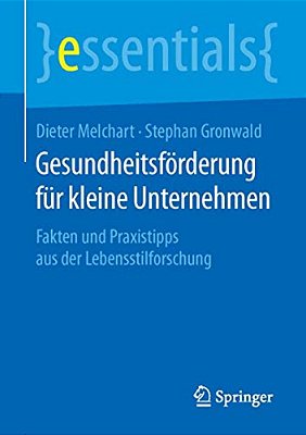 Gesundheitsförderung Für Kleine Unternehmen: Fakten Und Praxistipps Aus Der Lebensstilforschung-..