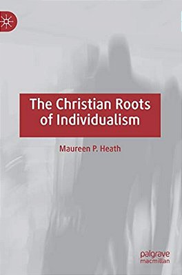The Christian Roots Of Individualism-..