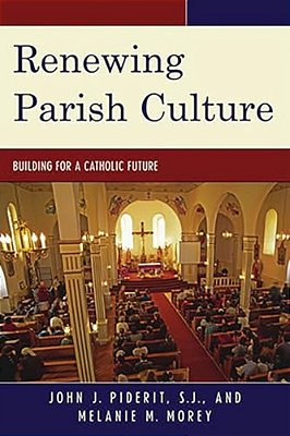 Renewing Parish Culture: Building For A Catholic Future-..