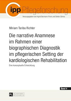 Die Narrative Anamnese Im Rahmen Einer Biographischen Diagnostik Im Pflegerischen Setting Der Kardiologischen Rehabilitation: Eine Konzeptuelle Entwic-..