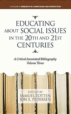 Educating About Social Issues In The 20Th And 21St Centuries: A Critical Annotated Bibliography-..