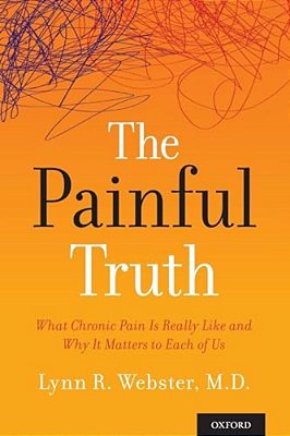 Painful Truth: What Chronic Pain Is Really Like And Why It Matters To Each Of US-..