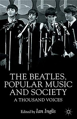 The Beatles, Popular Music And Society: A Thousand Voices-..