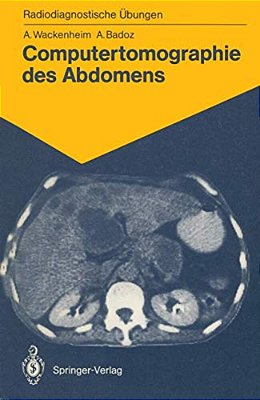 Computertomographie Des Abdomens: 85 Diagnostische Übungen Für Studenten Und Praktische Radiologen-..