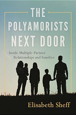 Polyamorists Next Door: Inside Multiple-Partner Relationships And Families-..