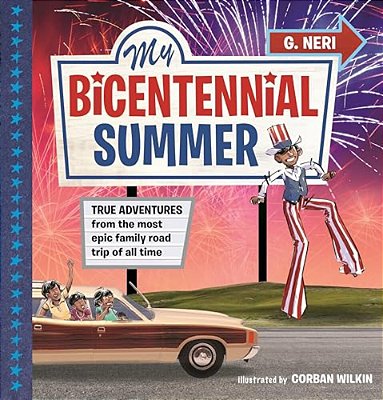 My Bicentennial Summer: True Adventures From The Most Epic Family Road Trip Of All Time-..