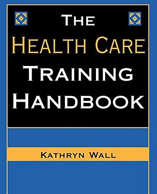 The Health Care Training Handbook-..