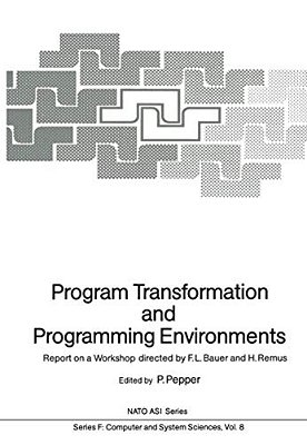Program Transformation And Programming Environments: Report On A Workshop, Munich, Germany, 12 To 16 September 1983-..