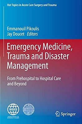 Emergency Medicine, Trauma And Disaster Management: From Prehospital To Hospital Care And Beyond-..