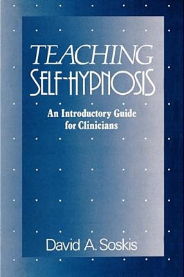 Teaching Self-Hypnosis: An Introductory Guide For Clinicians-..