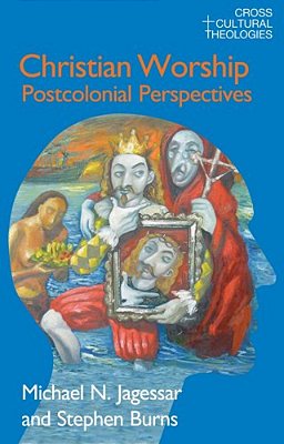 Christian Worship: Postcolonial Perspectives-..