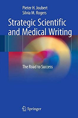 Strategic Scientific And Medical Writing: The Road To Success-..