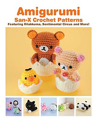Amigurumi: San-x Crochet Patterns: Featuring Rilakkuma, Sentimental Circus And More!-..