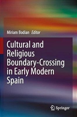 Cultural And Religious Boundary-Crossing In Early Modern Spain-..