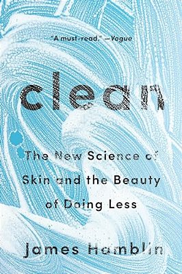 Clean: The New Science Of Skin And The Beauty Of Doing Less-..