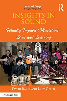 Insights In Sound: Visually Impaired Musicians' Lives And Learning-..