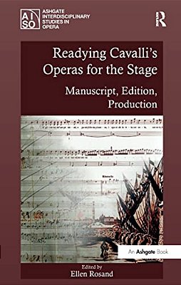 Readying Cavalli's Operas For The Stage: Manuscript, Edition, Production-..