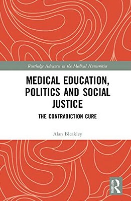 Medical Education, Politics And Social Justice: The Contradiction Cure-..