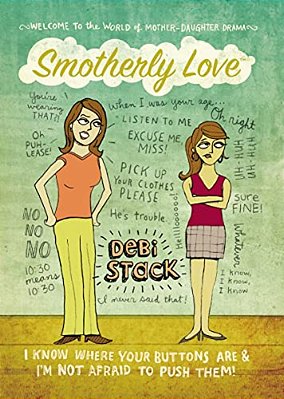 Smotherly Love: I Know Where Your Buttons Are And I'm Not Afraid To Push Them!-..